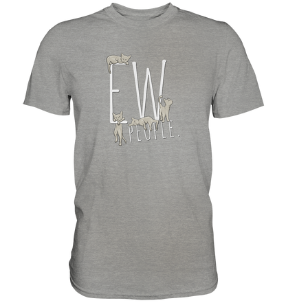 Ew, People. Sarkastische Katzen - Premium Shirt