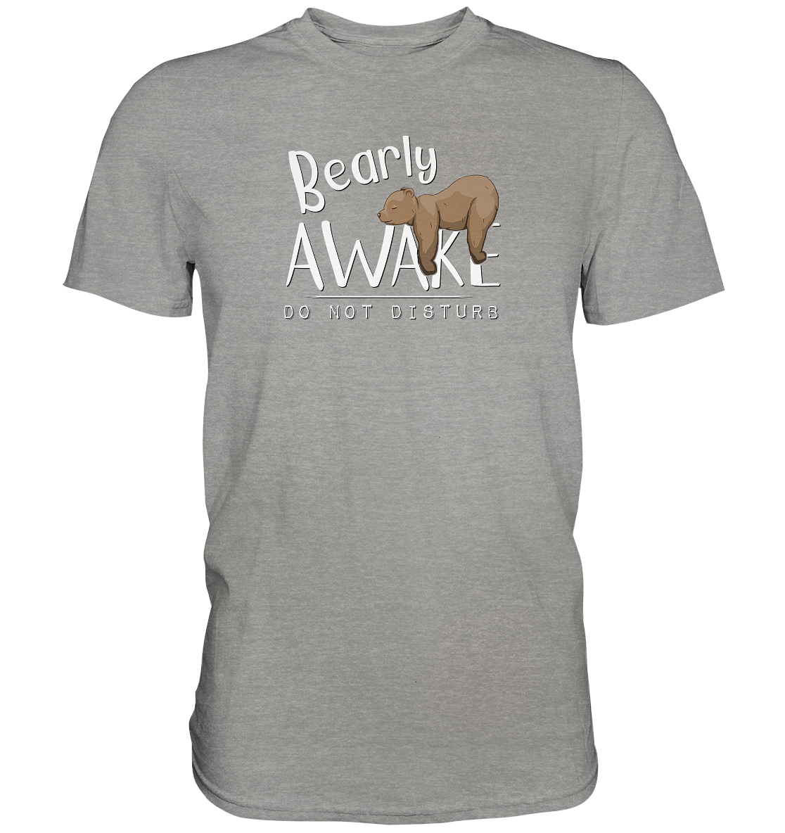 Bearly Awake Bitte nicht stören Bär - Premium Shirt