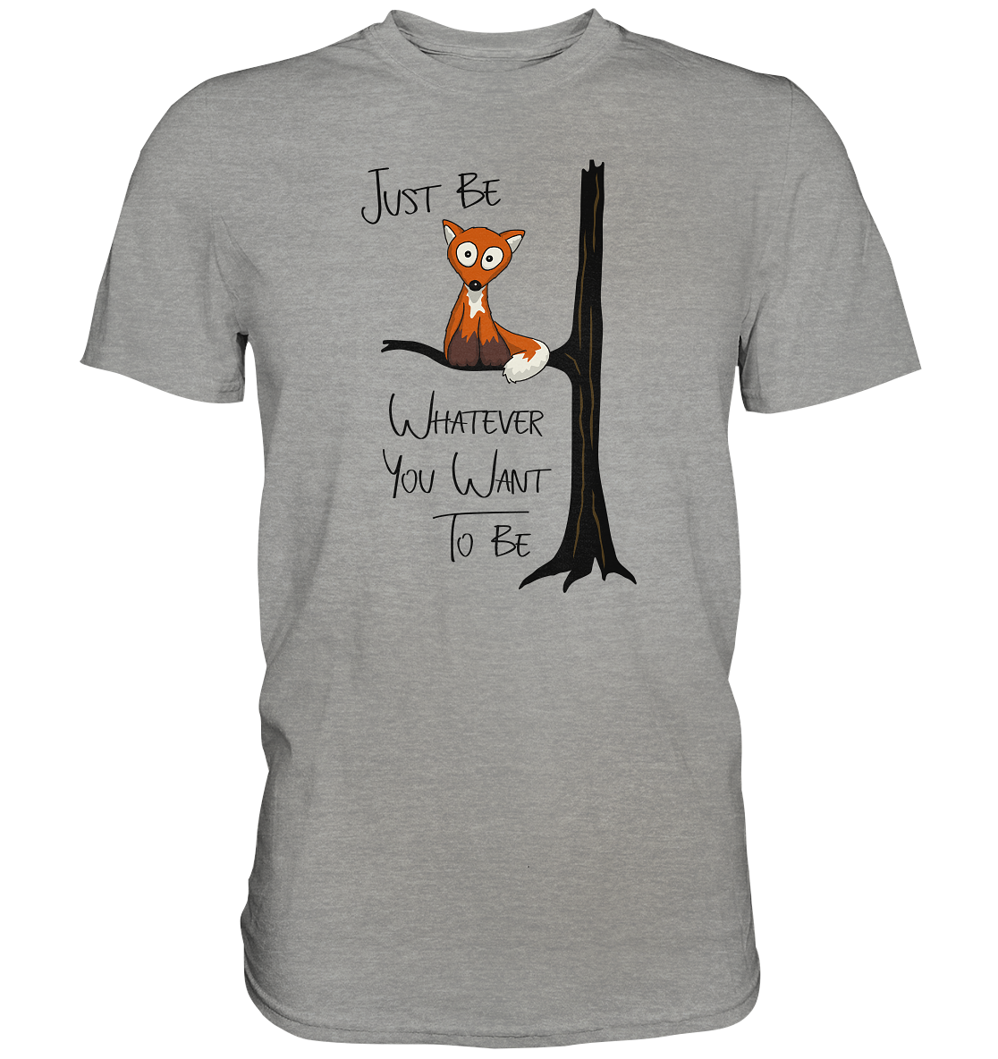 Just Be Whatever | Fuchs wie Eule - Premium Shirt