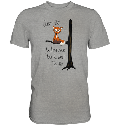 Just Be Whatever | Fuchs wie Eule - Premium Shirt