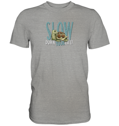 Slow Down Your Life Schildkröte - Premium Shirt