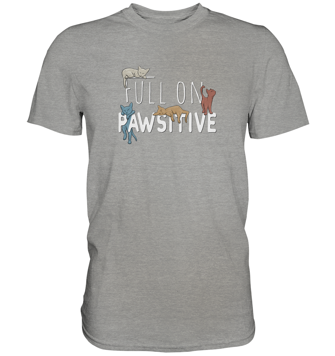 Full On Pawsitive! Gechillte Katzen - Premium Shirt
