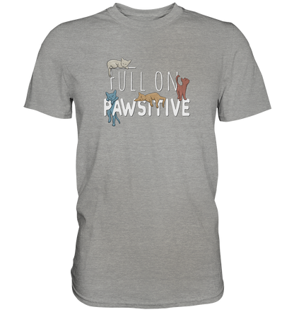 Full On Pawsitive! Gechillte Katzen - Premium Shirt