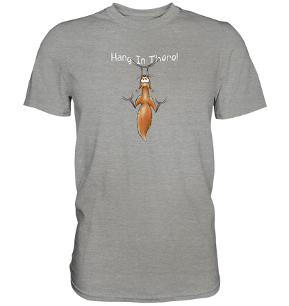 Hang In There | Lässiges Eichhörnchen - Premium Shirt
