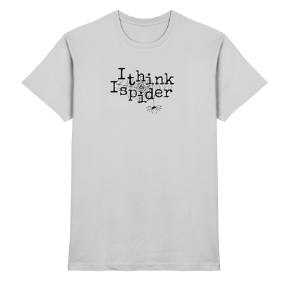 I think I spider - Spinne - Premium Shirt