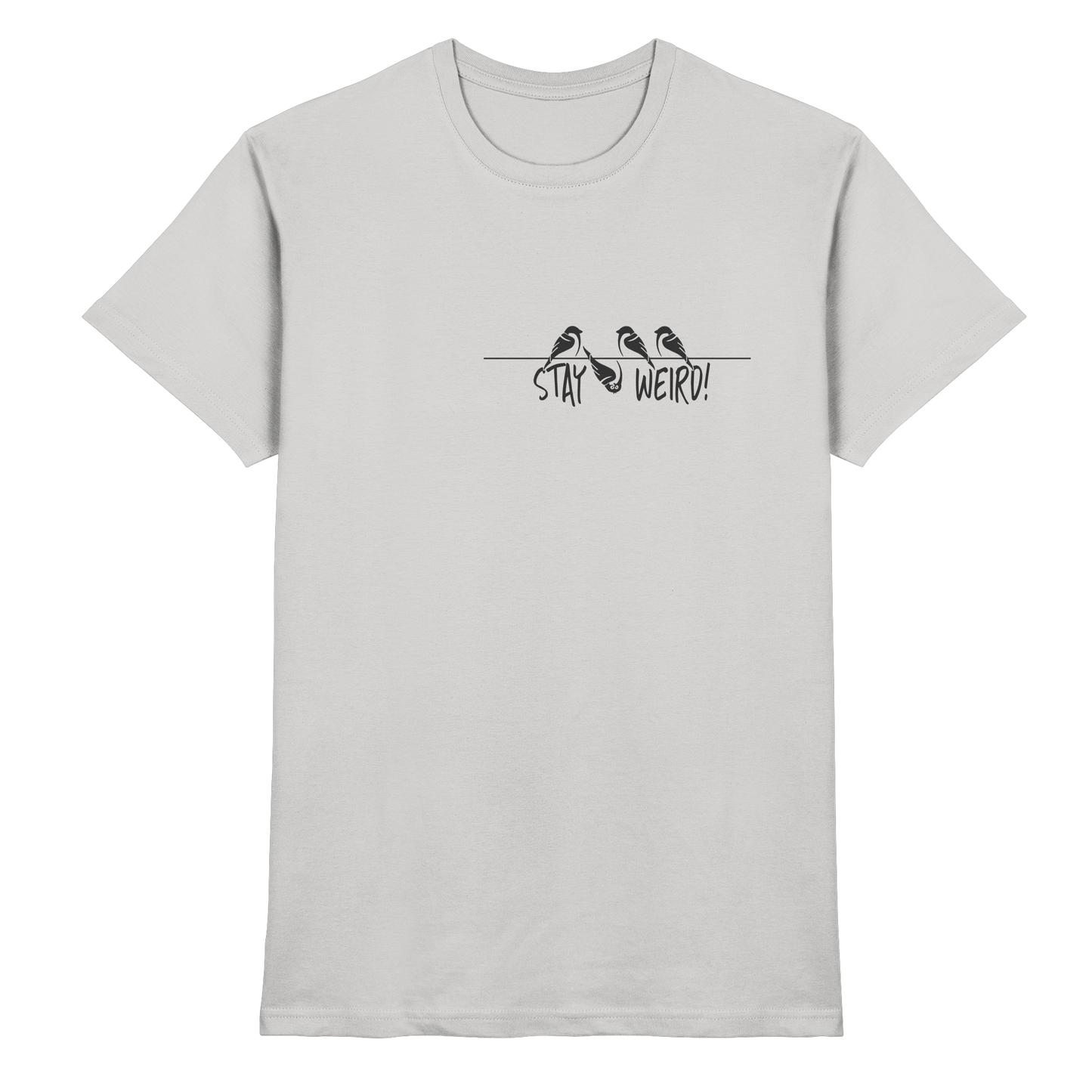 Stay Weird! Schräger Vogel Spatz - Premium Shirt