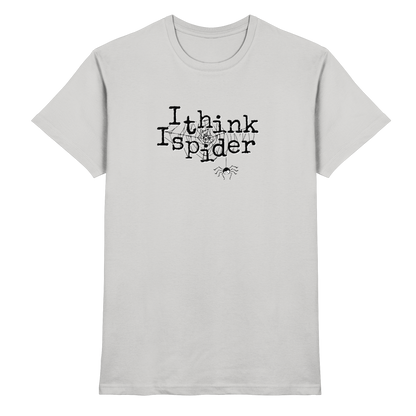 I think I spider - Spinne - Premium Shirt