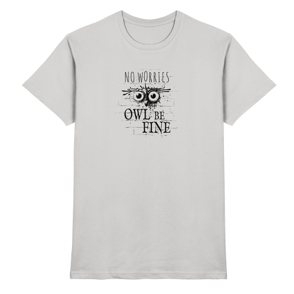 Owl Be Fine Street Art Eule - Premium Shirt