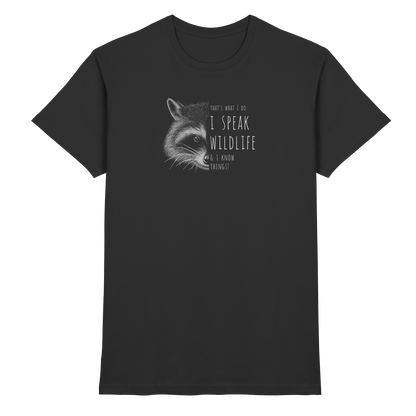 I Speak Wildlife And I Know Waschbär - Premium Shirt
