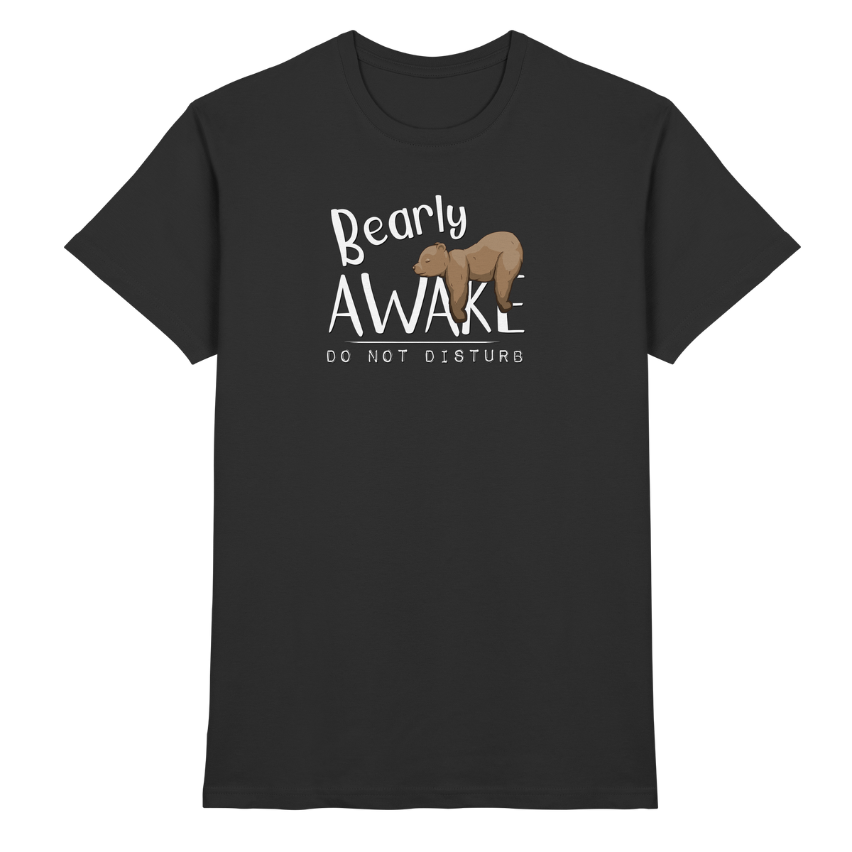 Bearly Awake Bitte nicht stören Bär - Premium Shirt