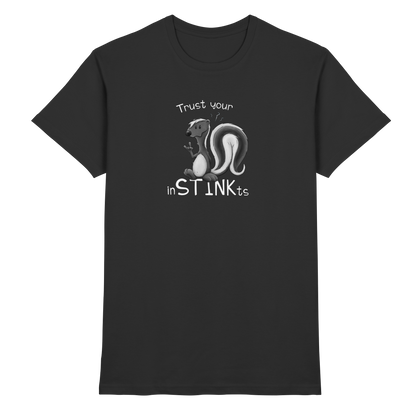 Trust Your inSTINKts Stinktier Humor - Premium Shirt