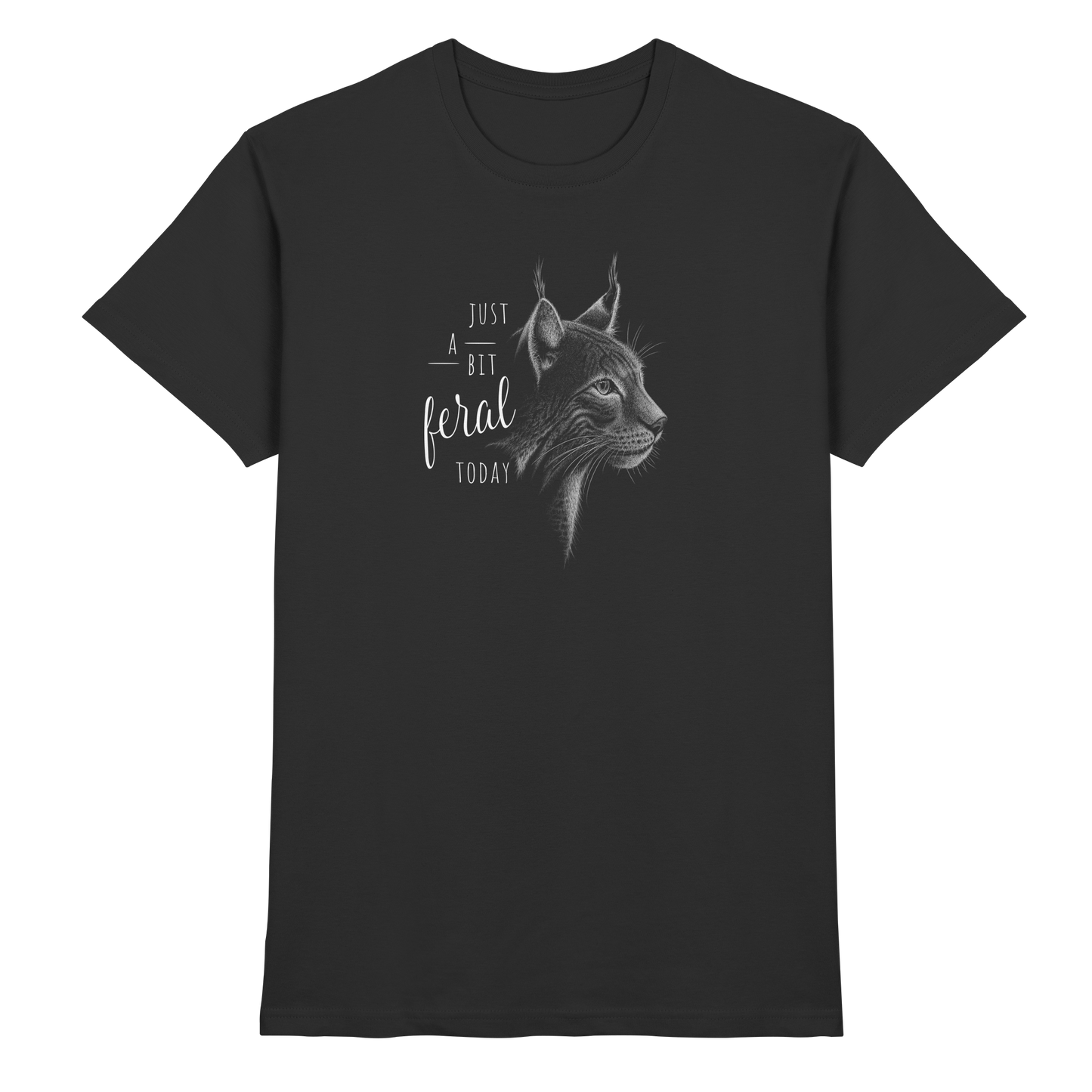 Just A Bit Feral Today! Wildkatze - Premium Shirt