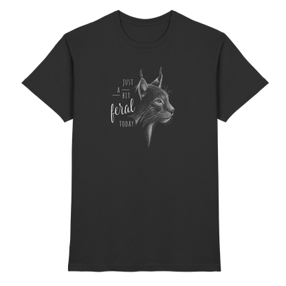 Just A Bit Feral Today! Wildkatze - Premium Shirt