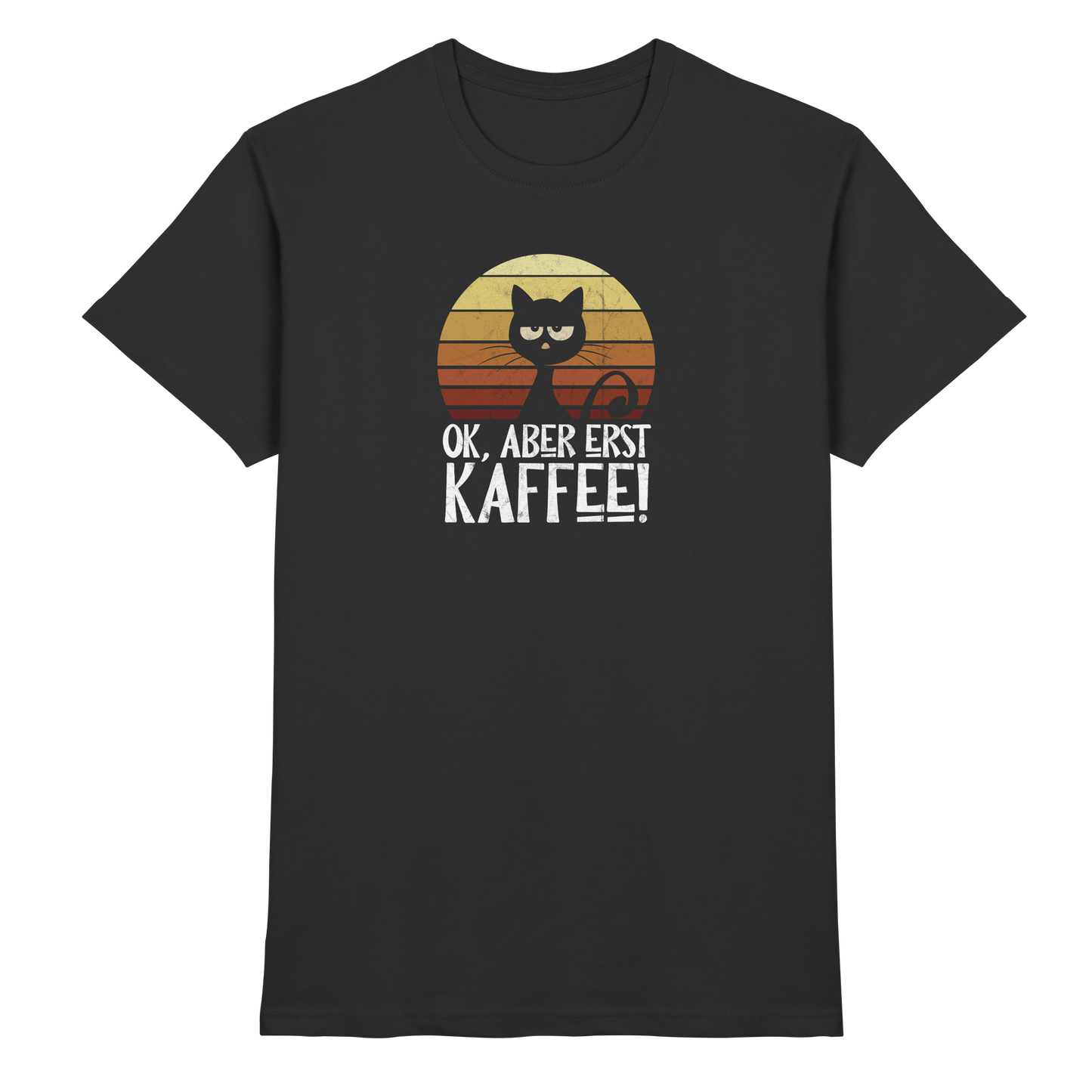 Ok, aber erst Kaffee | launische Katze - Premium Shirt