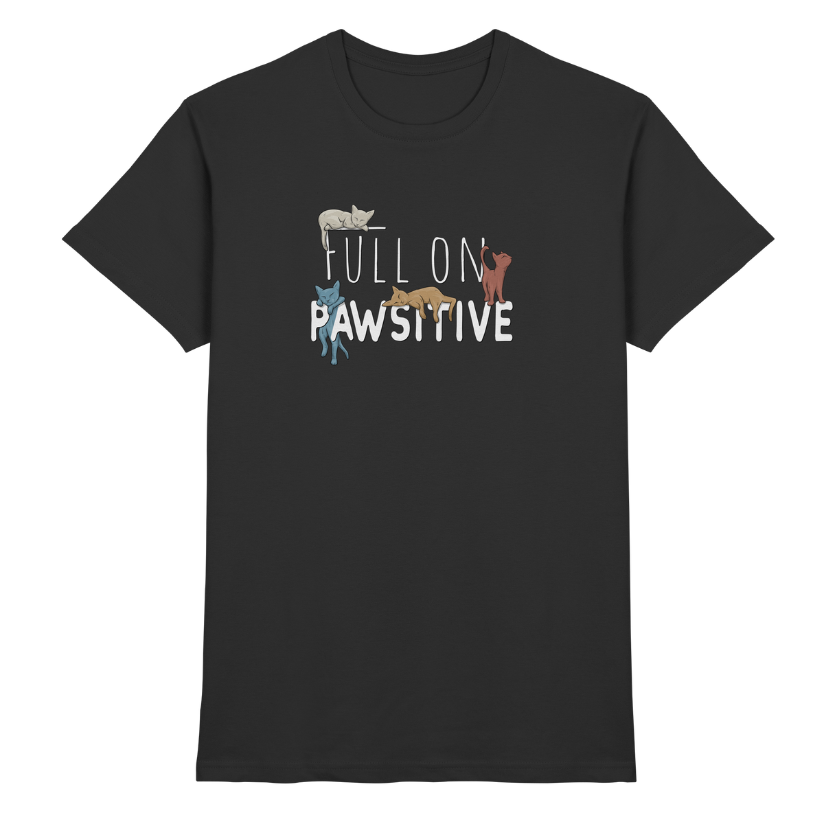 Full On Pawsitive! Gechillte Katzen - Premium Shirt