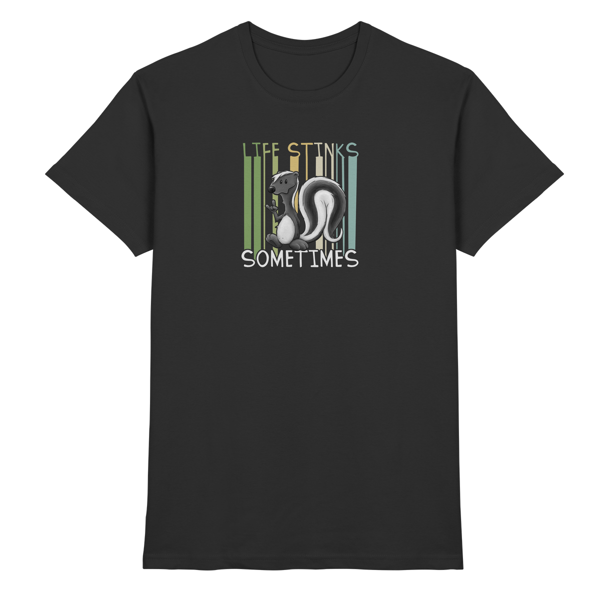 Life Stinks Sometimes Stinktier Weisheit - Premium Shirt