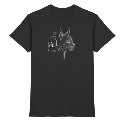 Just A Bit Feral Today! Wildkatze - Premium Shirt
