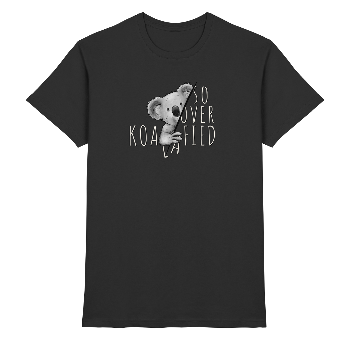 So Over-Koalafied Koala - Premium Shirt