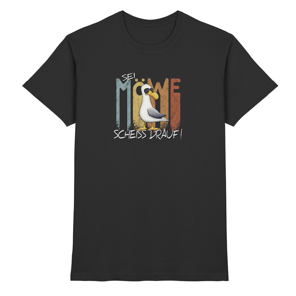 Sei Möwe Scheiß Drauf  - Premium Shirt