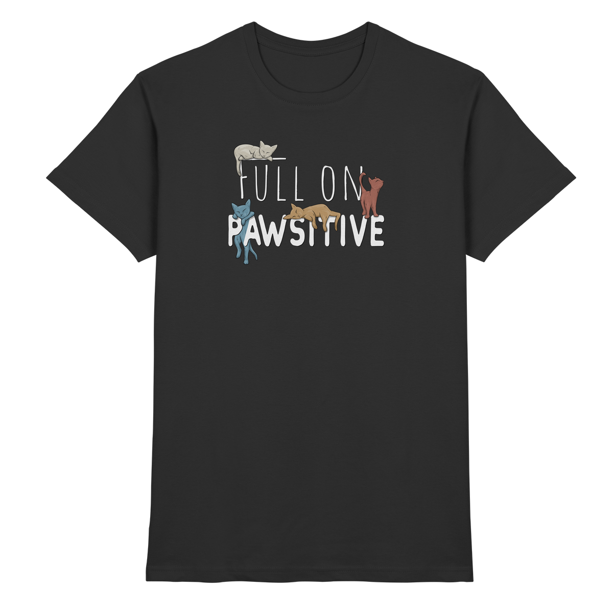 Full On Pawsitive! Gechillte Katzen - Premium Shirt