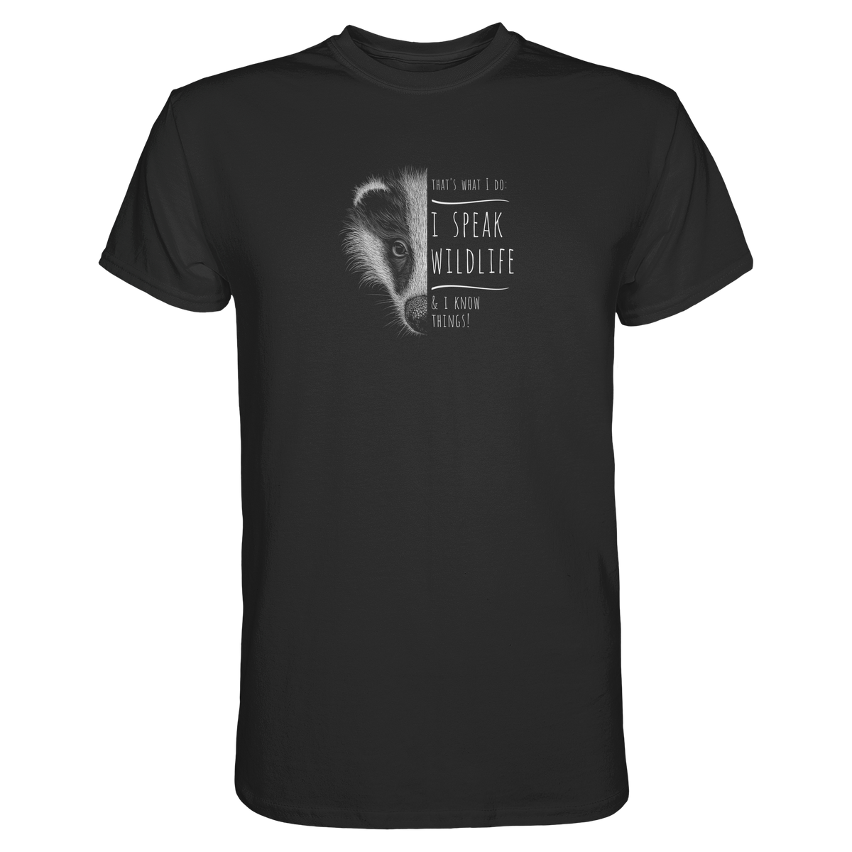 I Speak Wildlife And I Know Things! Dachs - Premium Shirt