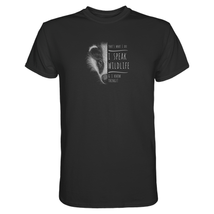 I Speak Wildlife And I Know Things! Dachs - Premium Shirt