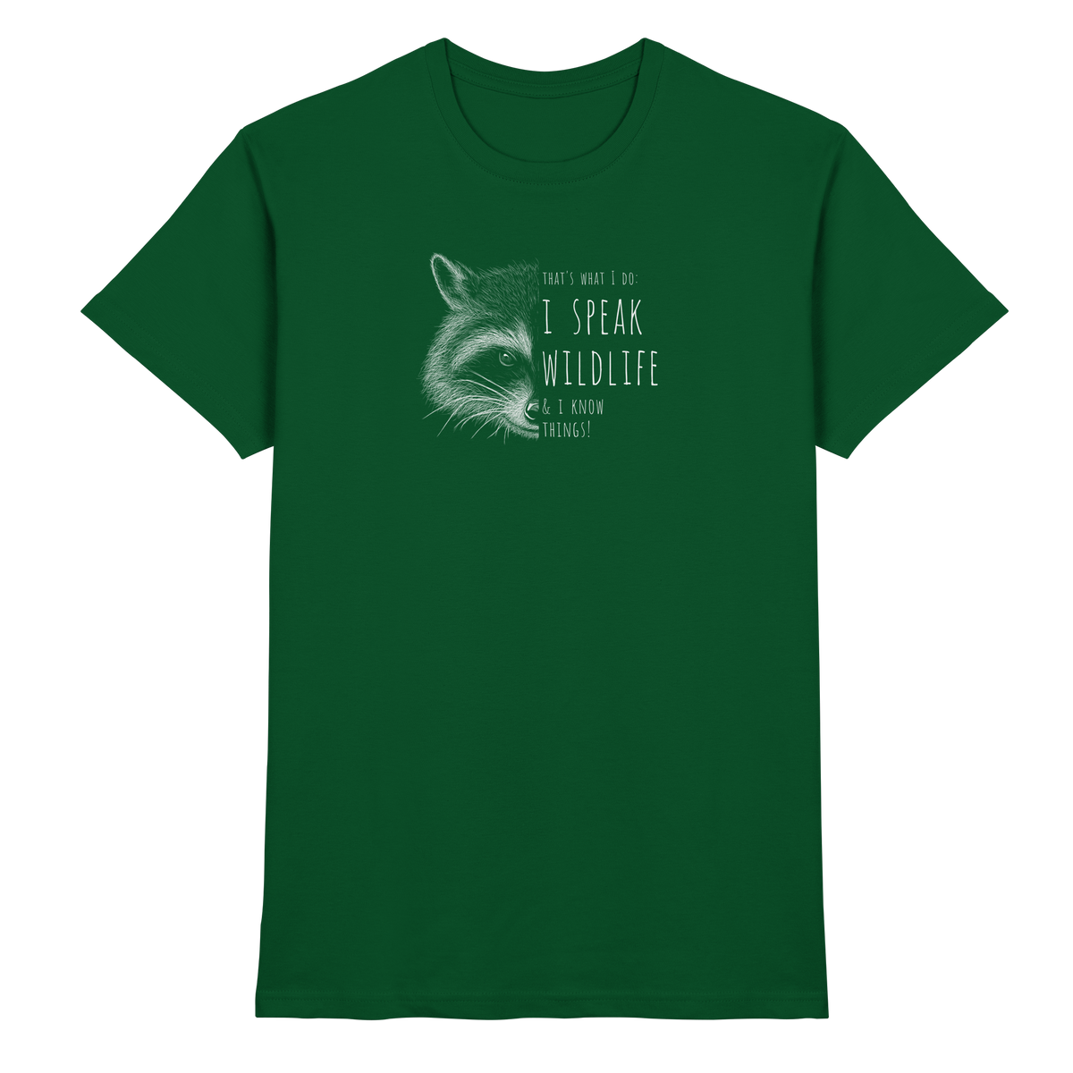 I Speak Wildlife And I Know Waschbär - Premium Shirt