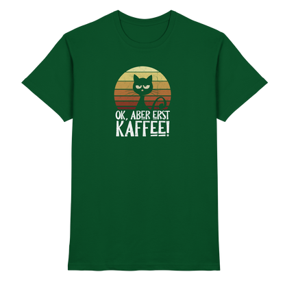 Ok, aber erst Kaffee | launische Katze - Premium Shirt