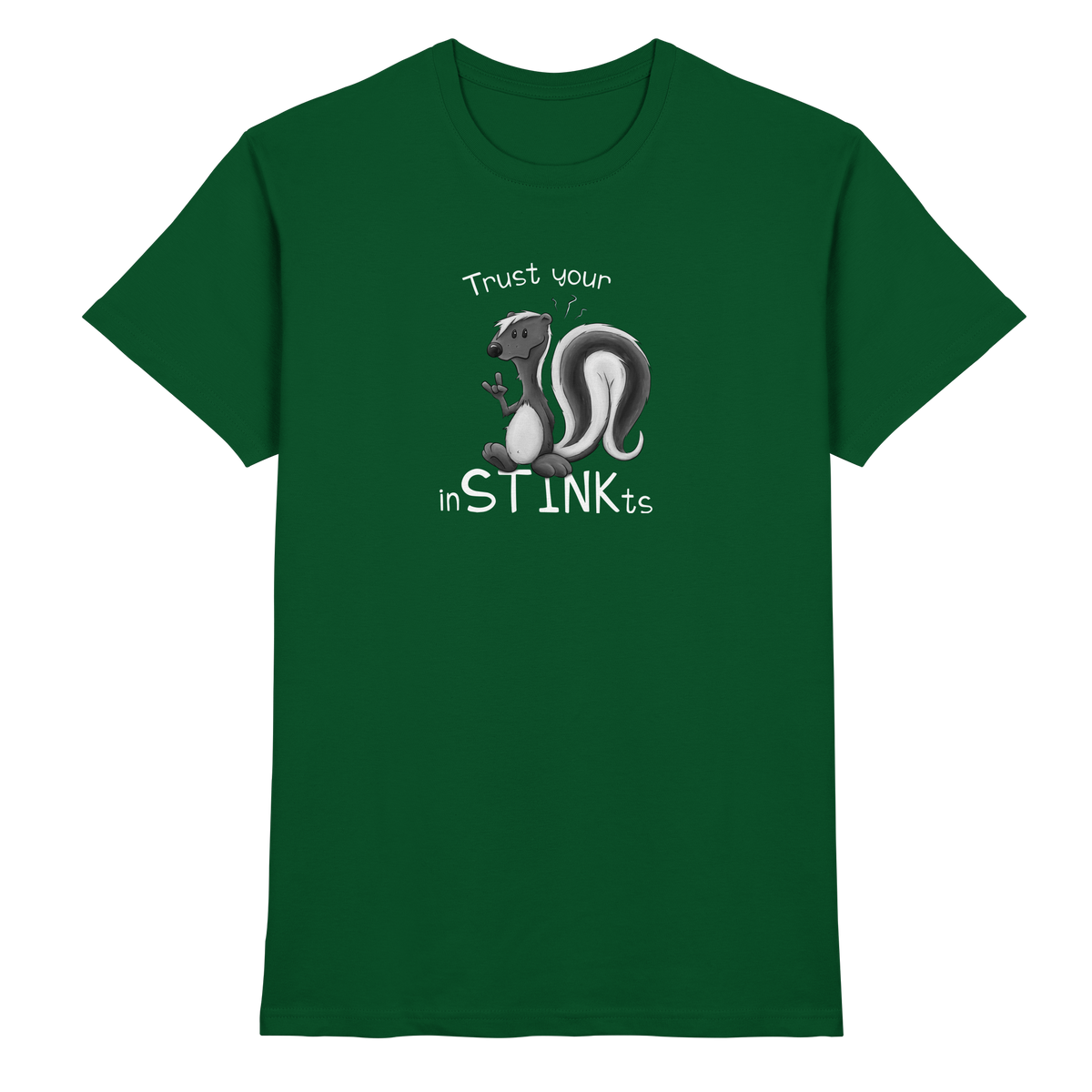 Trust Your inSTINKts Stinktier Humor - Premium Shirt