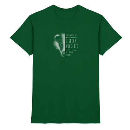 I Speak Wildlife And I Know Things! Dachs - Premium Shirt
