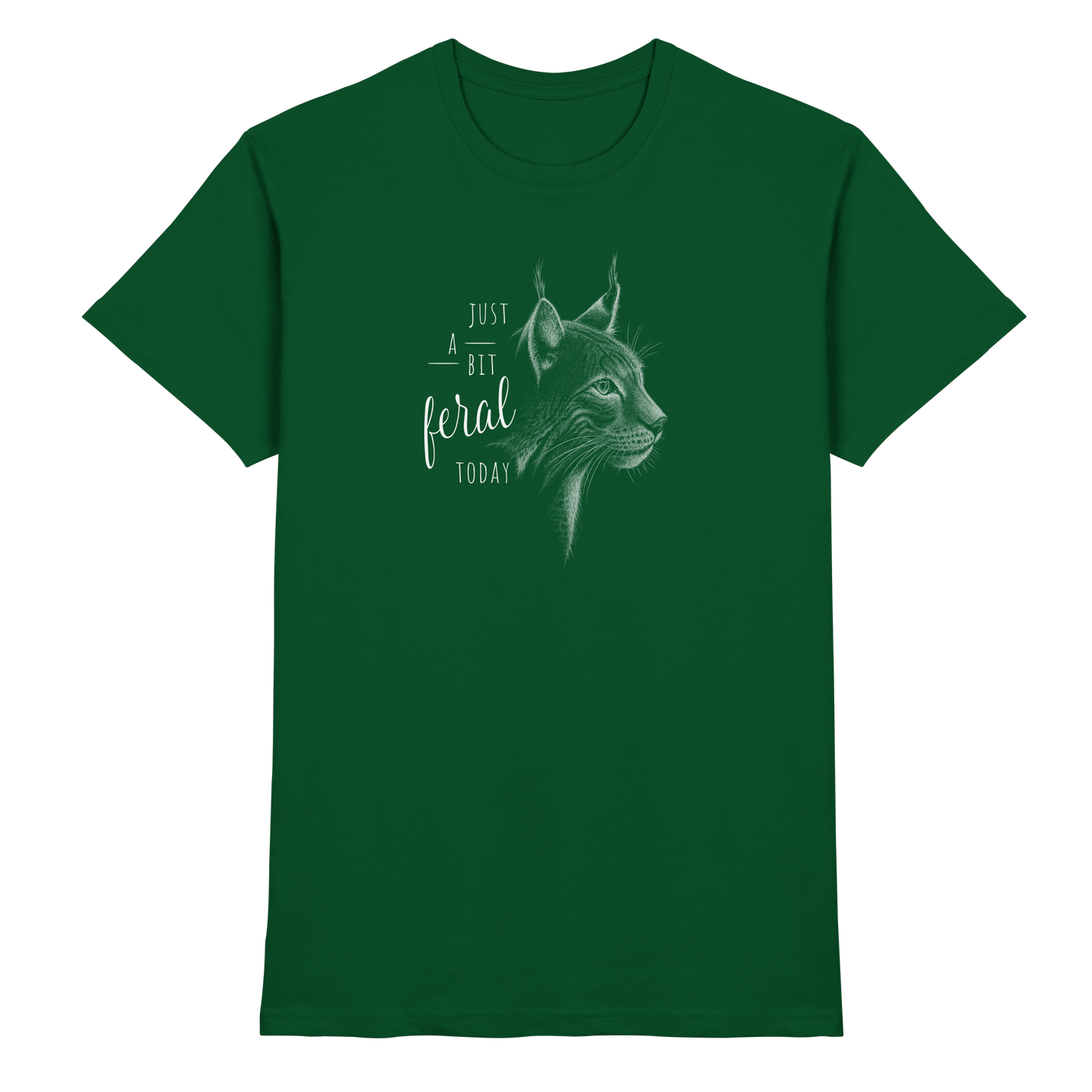 Just A Bit Feral Today! Wildkatze - Premium Shirt