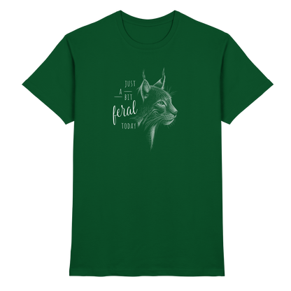 Just A Bit Feral Today! Wildkatze - Premium Shirt