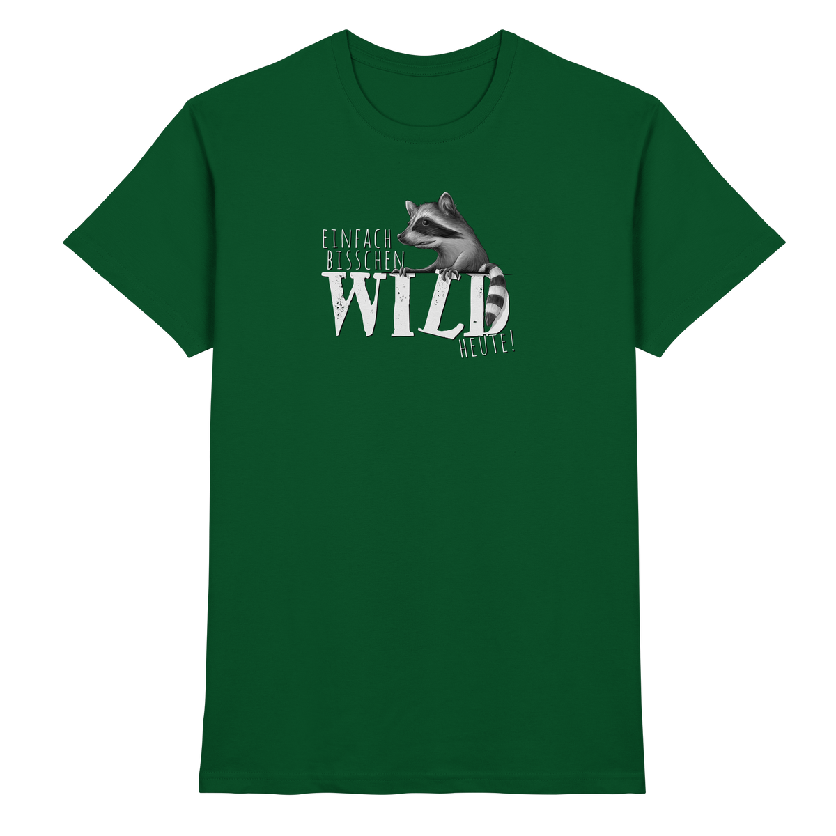 Bisschen wild heute! Waschbär - Premium Shirt