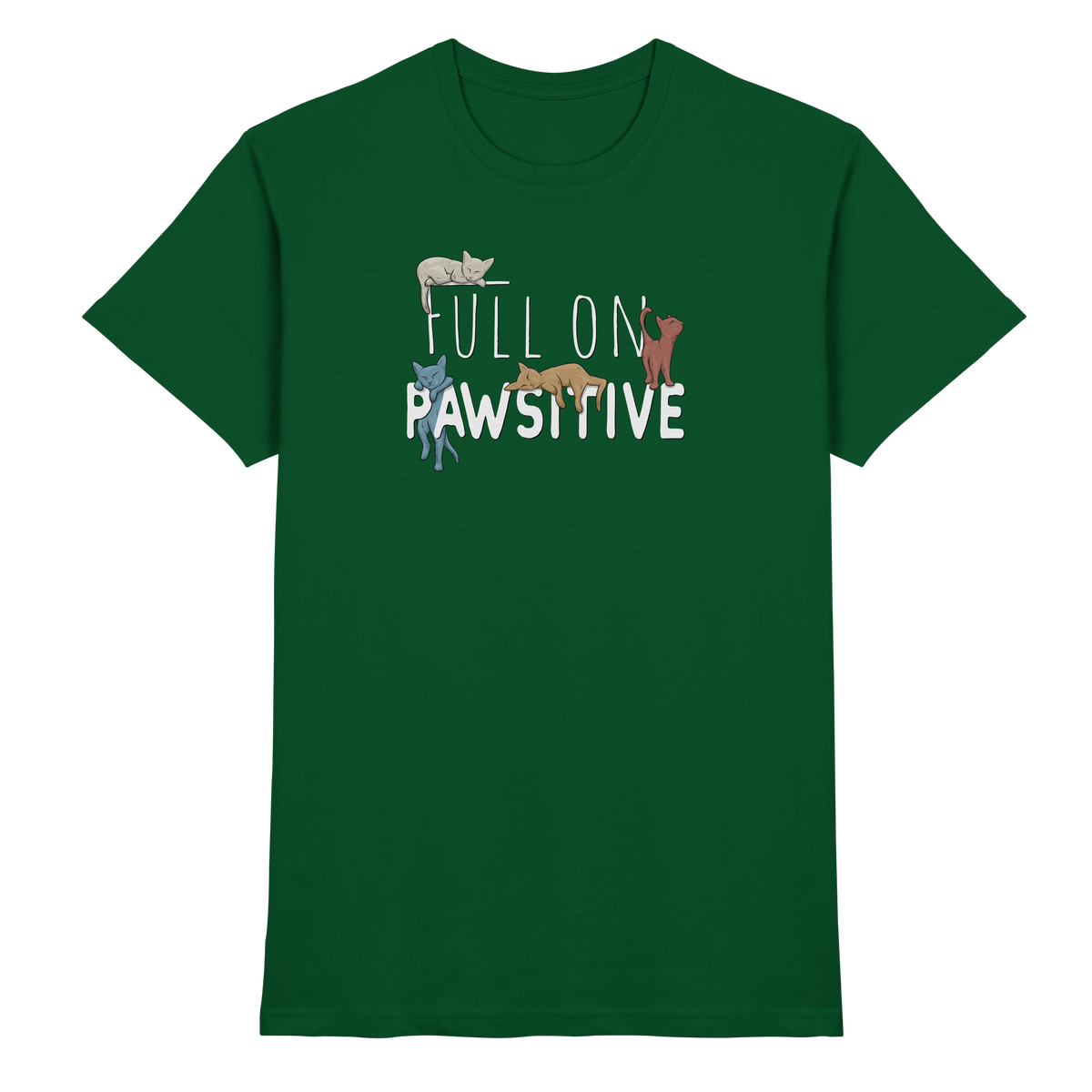 Full On Pawsitive! Gechillte Katzen - Premium Shirt