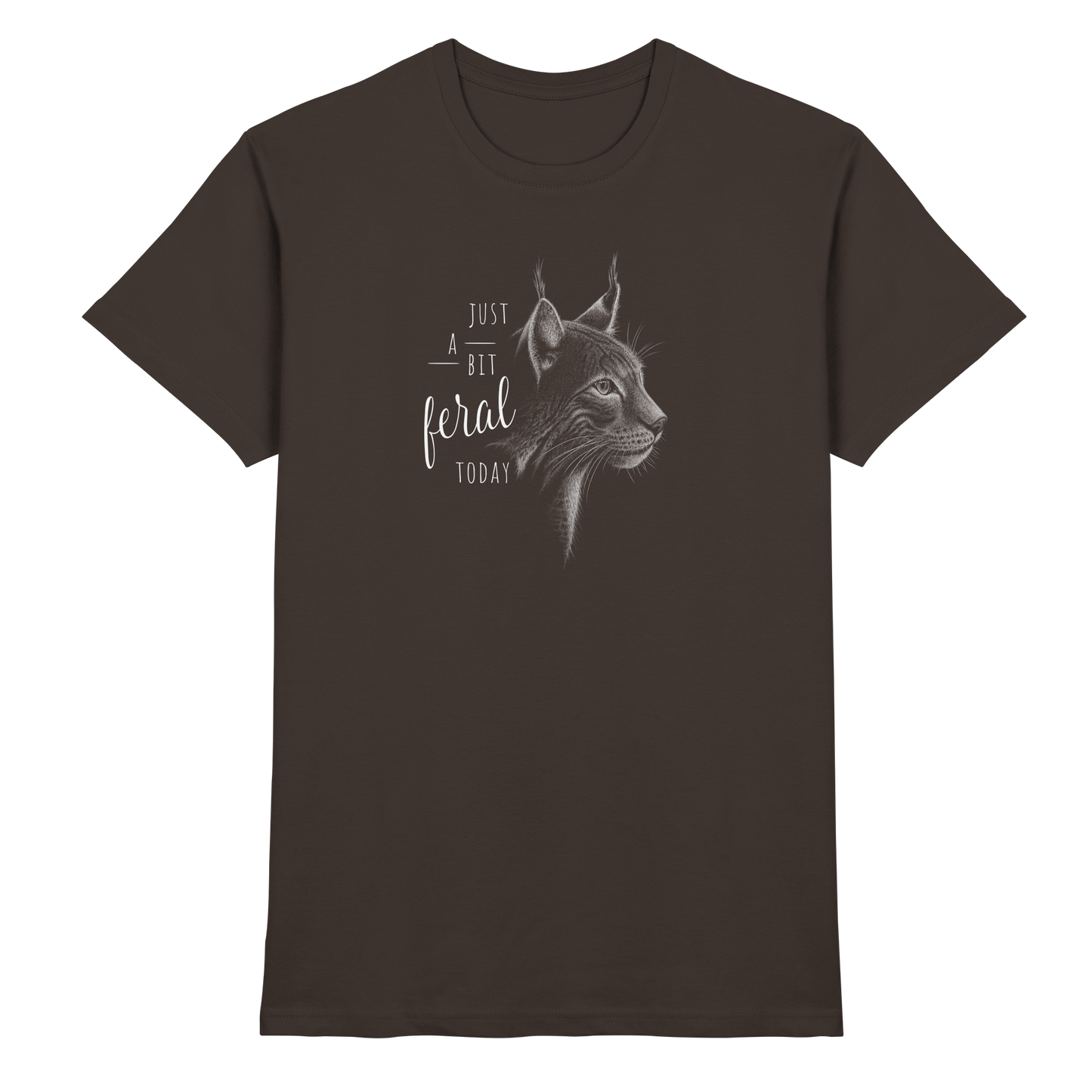 Just A Bit Feral Today! Wildkatze - Premium Shirt
