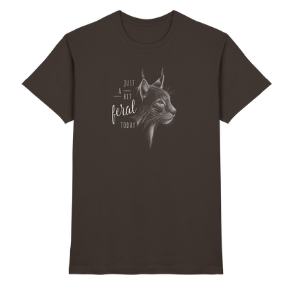 Just A Bit Feral Today! Wildkatze - Premium Shirt