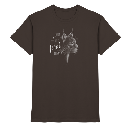 Just A Bit Feral Today! Wildkatze - Premium Shirt