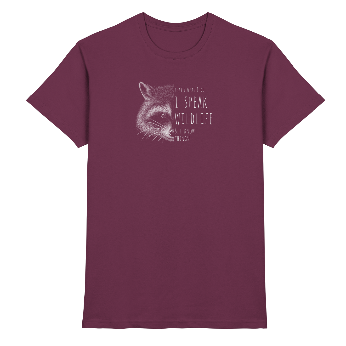 I Speak Wildlife And I Know Waschbär - Premium Shirt