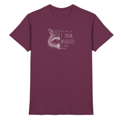 I Speak Wildlife And I Know Waschbär - Premium Shirt