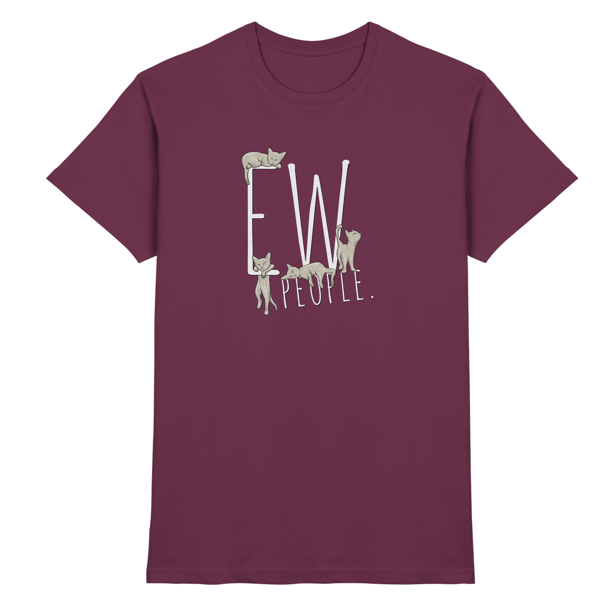 Ew, People. Sarkastische Katzen - Premium Shirt