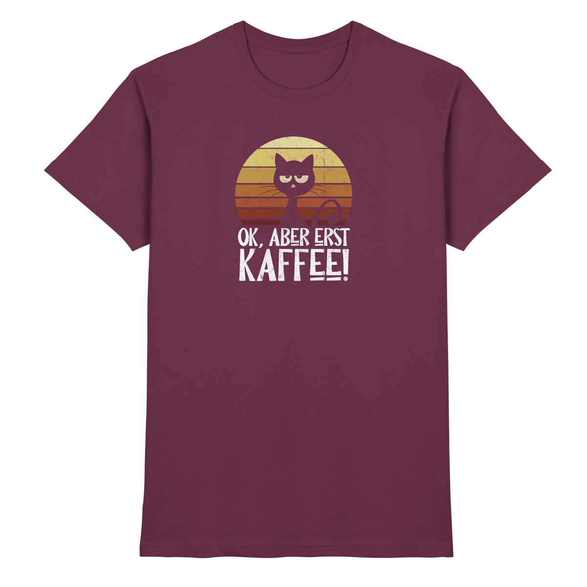 Ok, aber erst Kaffee | launische Katze - Premium Shirt