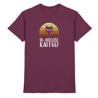 Ok, aber erst Kaffee | launische Katze - Premium Shirt