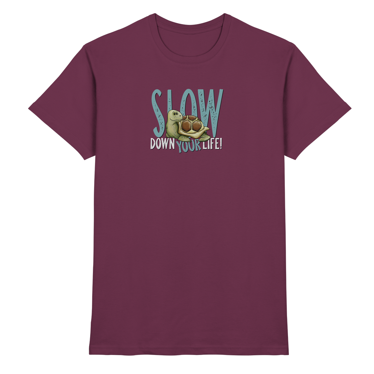 Slow Down Your Life Schildkröte - Premium Shirt