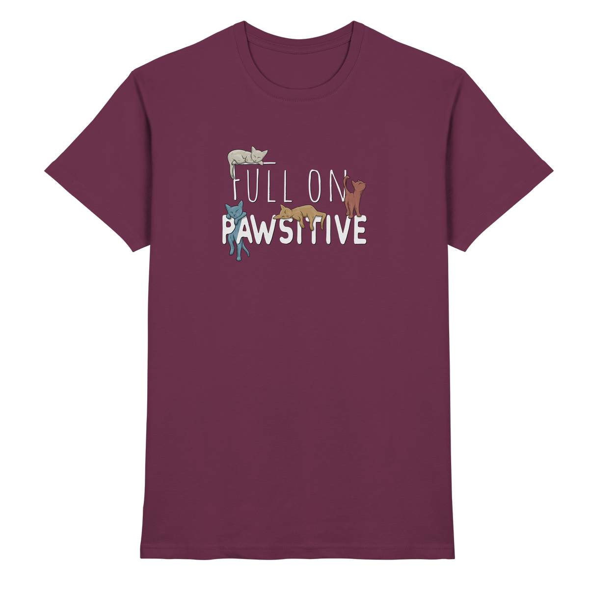 Full On Pawsitive! Gechillte Katzen - Premium Shirt