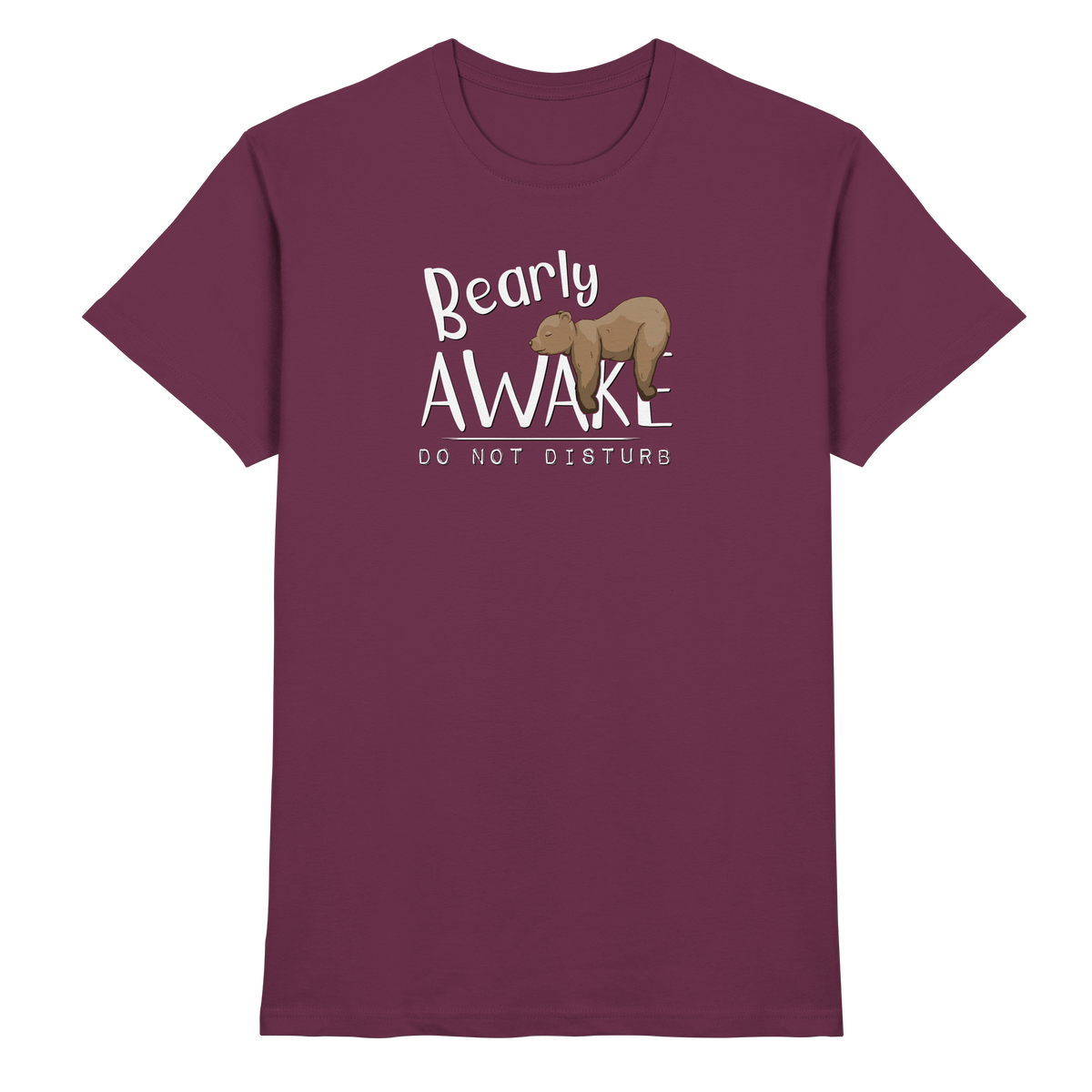 Bearly Awake Bitte nicht stören Bär - Premium Shirt