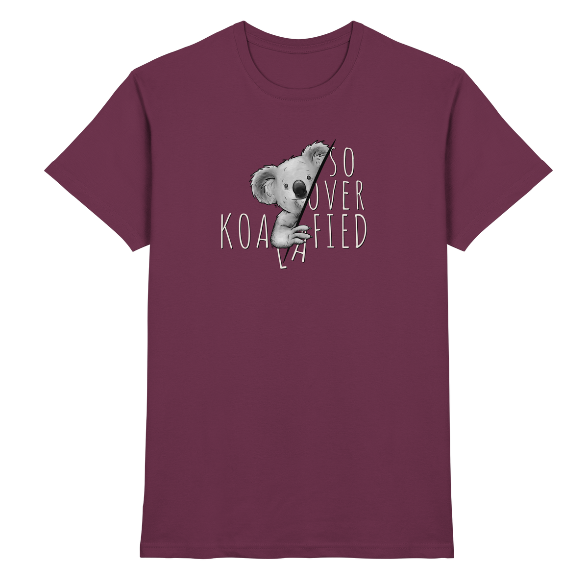 So Over-Koalafied Koala - Premium Shirt