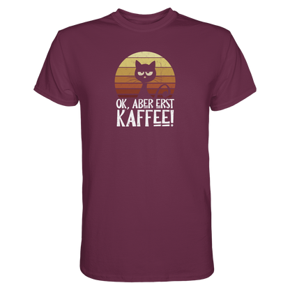 Ok, aber erst Kaffee | launische Katze - Premium Shirt