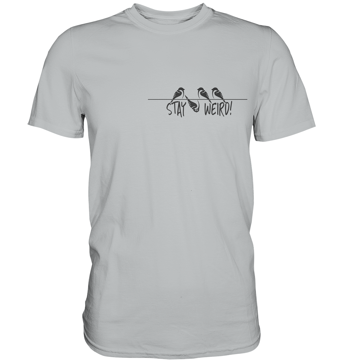 Stay Weird! Schräger Vogel Spatz - Premium Shirt
