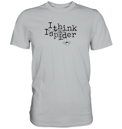 I think I spider - Spinne - Premium Shirt