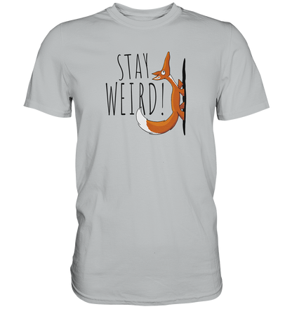 Stay Weird! Schräger Fuchs - Premium Shirt